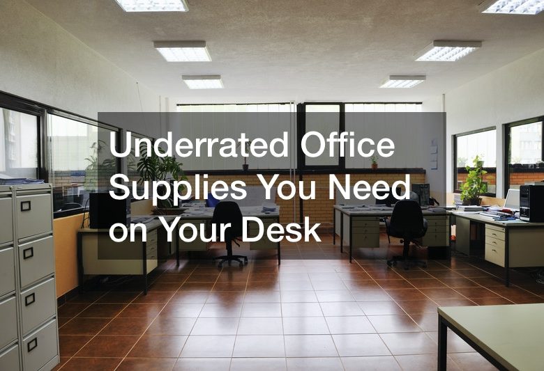 Underrated Office Supplies You Need on Your Desk