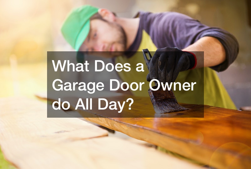 What Does a Garage Door Owner do All Day?