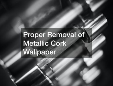 Proper Removal of Metallic Cork Wallpaper