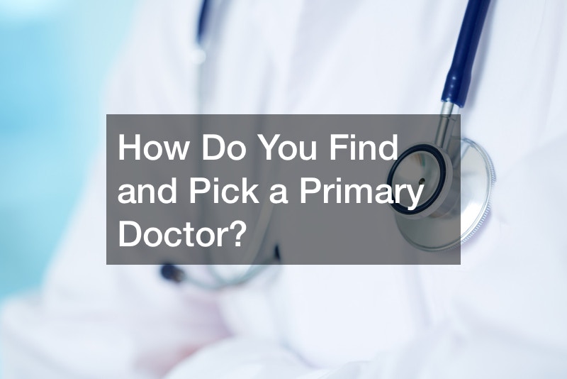 How Do You Find and Pick a Primary Doctor?