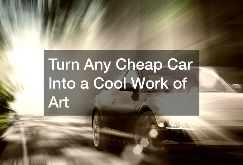 Turn Any Cheap Car Into a Cool Work of Art