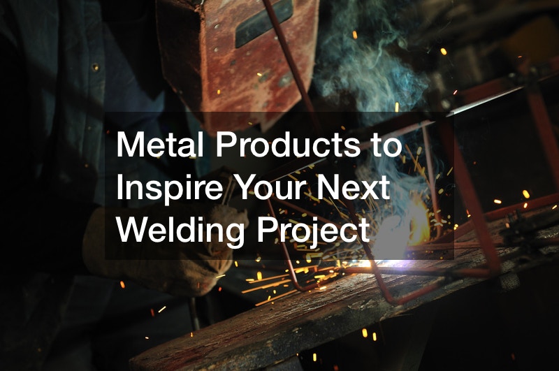 Metal Products to Inspire Your Next Welding Project