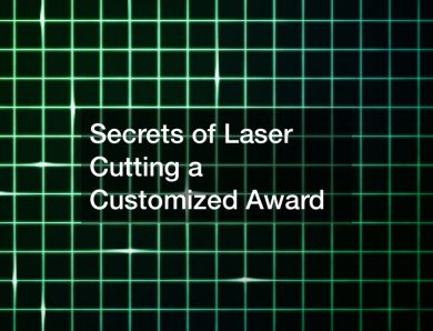 Secrets of Laser Cutting a Customized Award