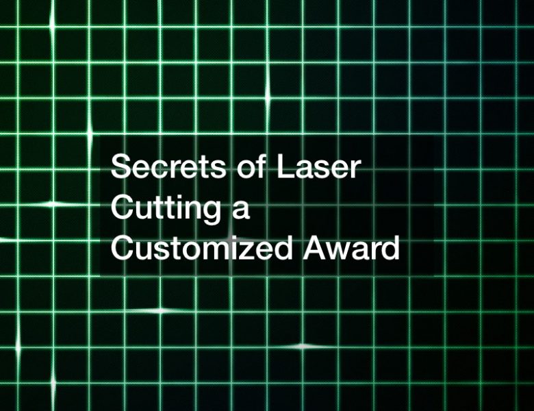 Secrets of Laser Cutting a Customized Award