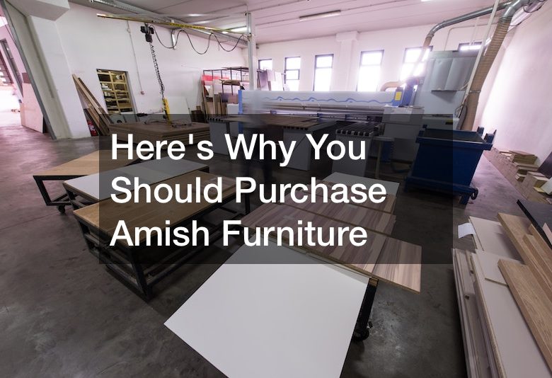 Heres Why You Should Purchase Amish Furniture