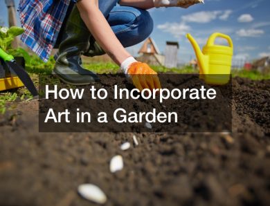 How to Incorporate Art in a Garden