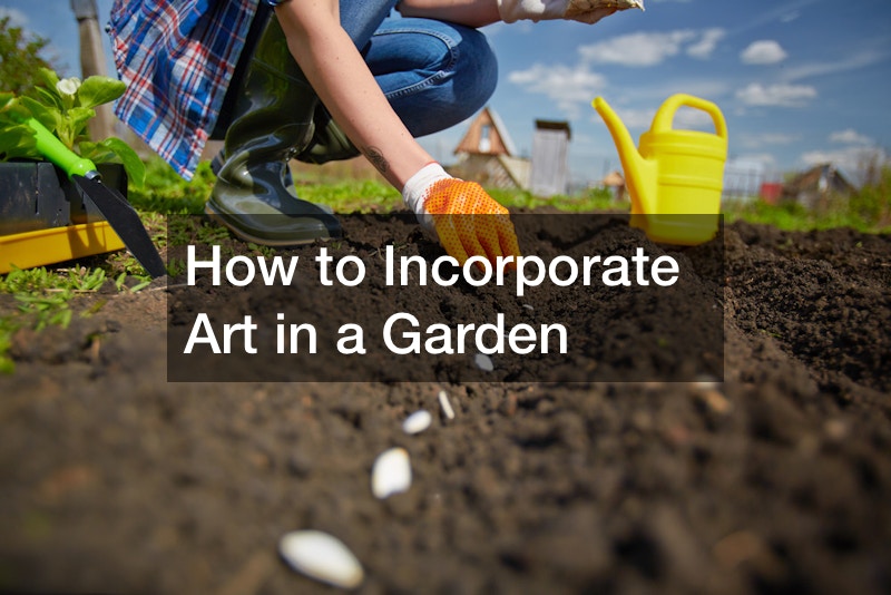 How to Incorporate Art in a Garden