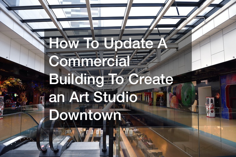 How To Update A Commercial Building To Create an Art Studio Downtown