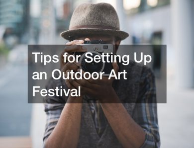 Tips for Setting Up an Outdoor Art Festival