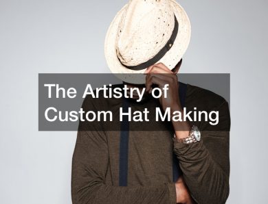 The Artistry of Custom Hat Making