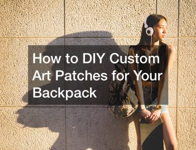 How to DIY Custom Art Patches for Your Backpack