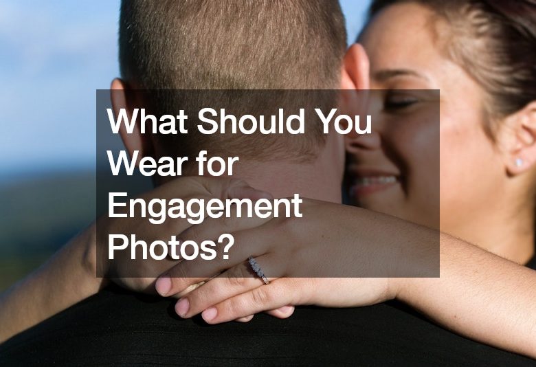 What Should You Wear for Engagement Photos?