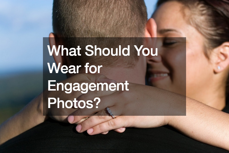 What Should You Wear for Engagement Photos?