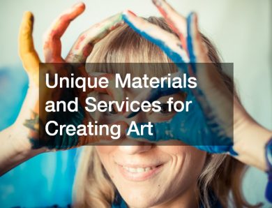 Unique Materials and Services for Creating Art