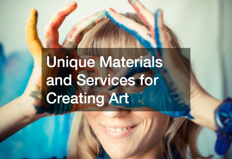 Unique Materials and Services for Creating Art